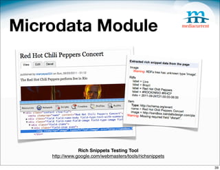 Microdata Module




                Rich Snippets Testing Tool
    http://www.google.com/webmasters/tools/richsnippets

                                                          39
 