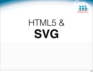 HTML5 &
 SVG

          62
 