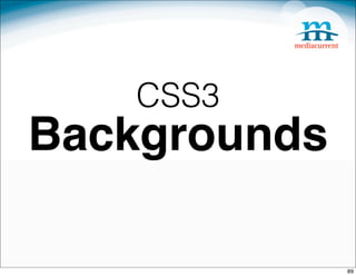 CSS3
Backgrounds

              89
 