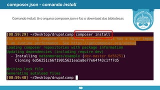 composer.json - comando install
Comando install: lê o arquivo composer.json e faz o download das bibliotecas
 