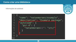 Como criar uma biblioteca
Informações de autoload
 