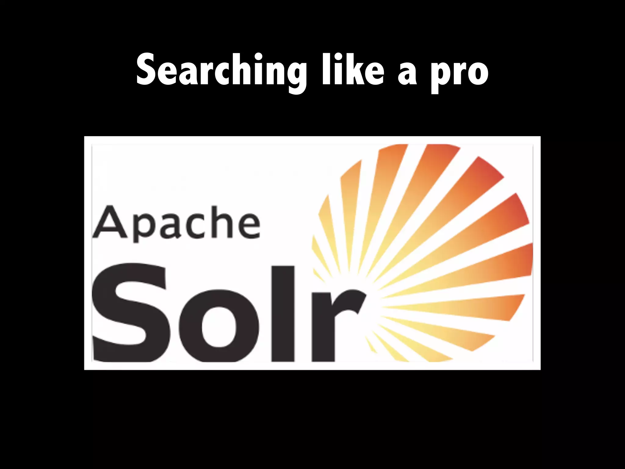 Searching like a pro
 