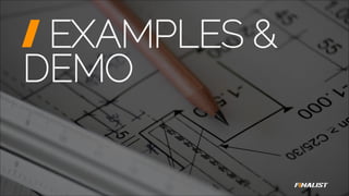 EXAMPLES &
DEMO
 