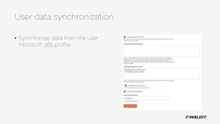 User data synchronization
• Synchronize data from the user
Microsoft 365 profile
 