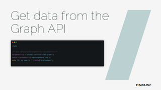 Get data from the
Graph API
 