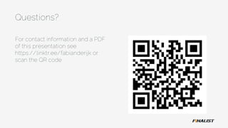 Questions?
For contact information and a PDF
of this presentation see
https://linktr.ee/fabianderijk or
scan the QR code
 