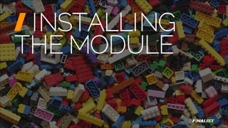 INSTALLING
THE MODULE
 