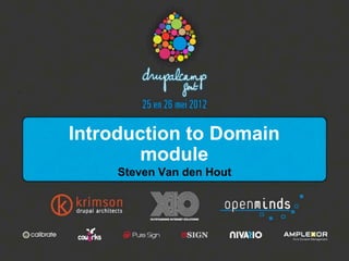 Introduction to Domain
        module
     Steven Van den Hout
 
