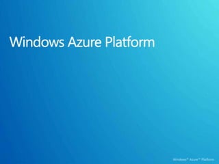 Windows® Azure™ Platform
 