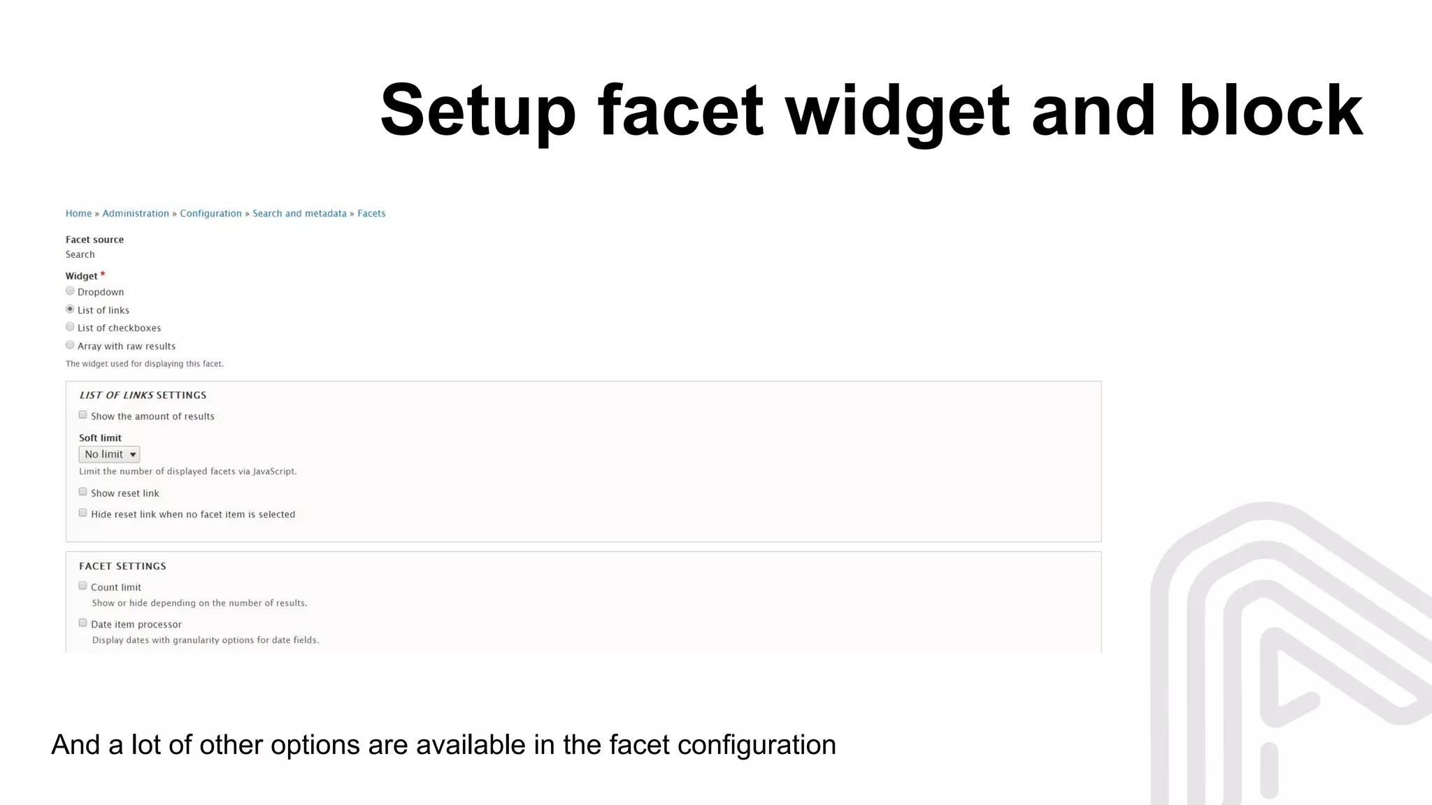 Setup facet widget and block
And a lot of other options are available in the facet configuration
 