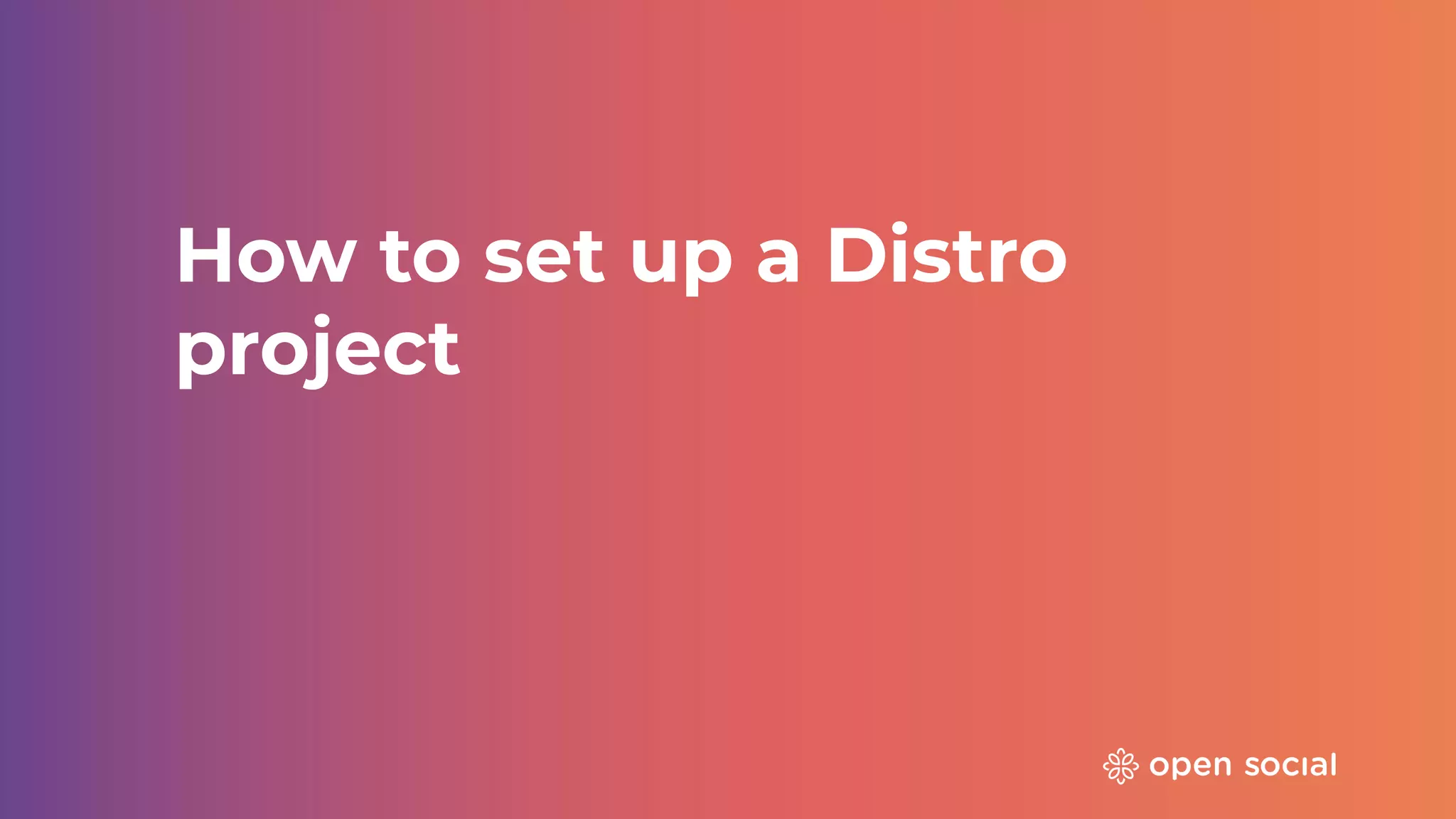 How to set up a Distro
project
 