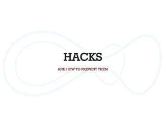 HACKS
AND HOW TO PREVENT THEM
 