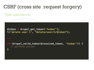 CSRF (cross site request forgery)	
  
Token (aka Nonce)	
  
	
  
	
  
 