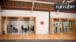 Human-centred design of digital products and services – based in Brussels
 
