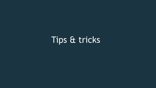 Tips & tricks
 