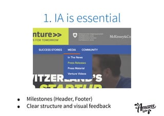 1. IA is essential
• Milestones (Header, Footer)
• Clear structure and visual feedback
 