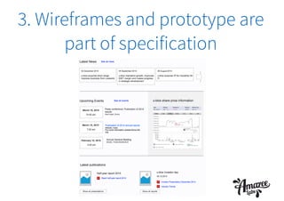 3. Wireframes and prototype are
part of specification
 