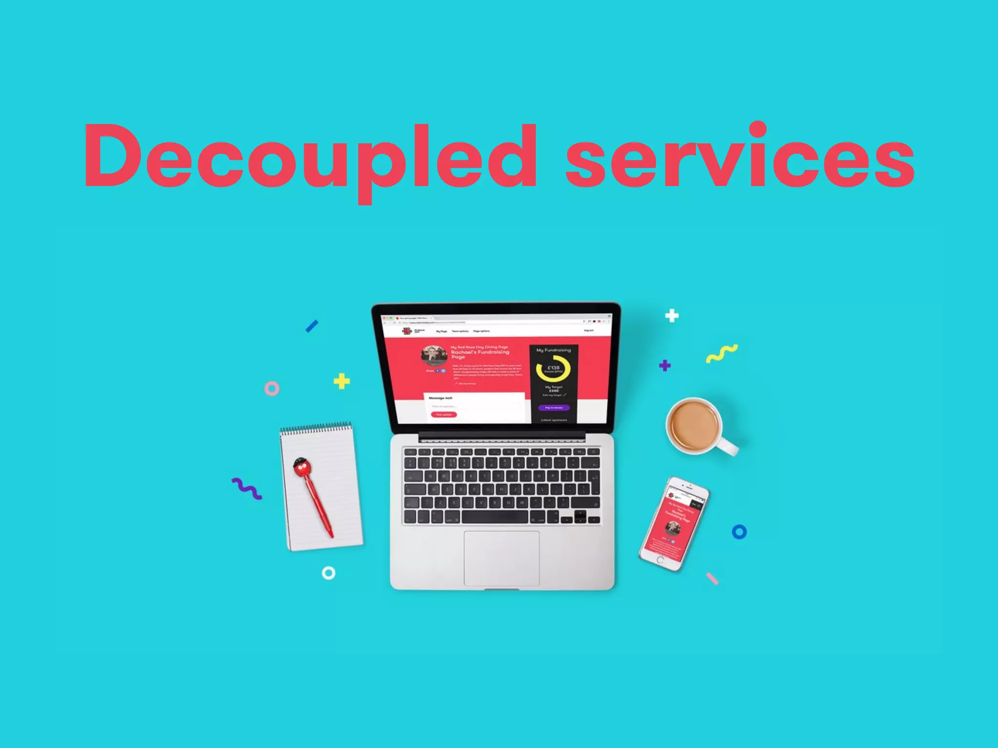 Decoupled services
 