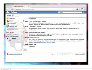 Continuous
                     Integration


Monday, 4 March 13
 