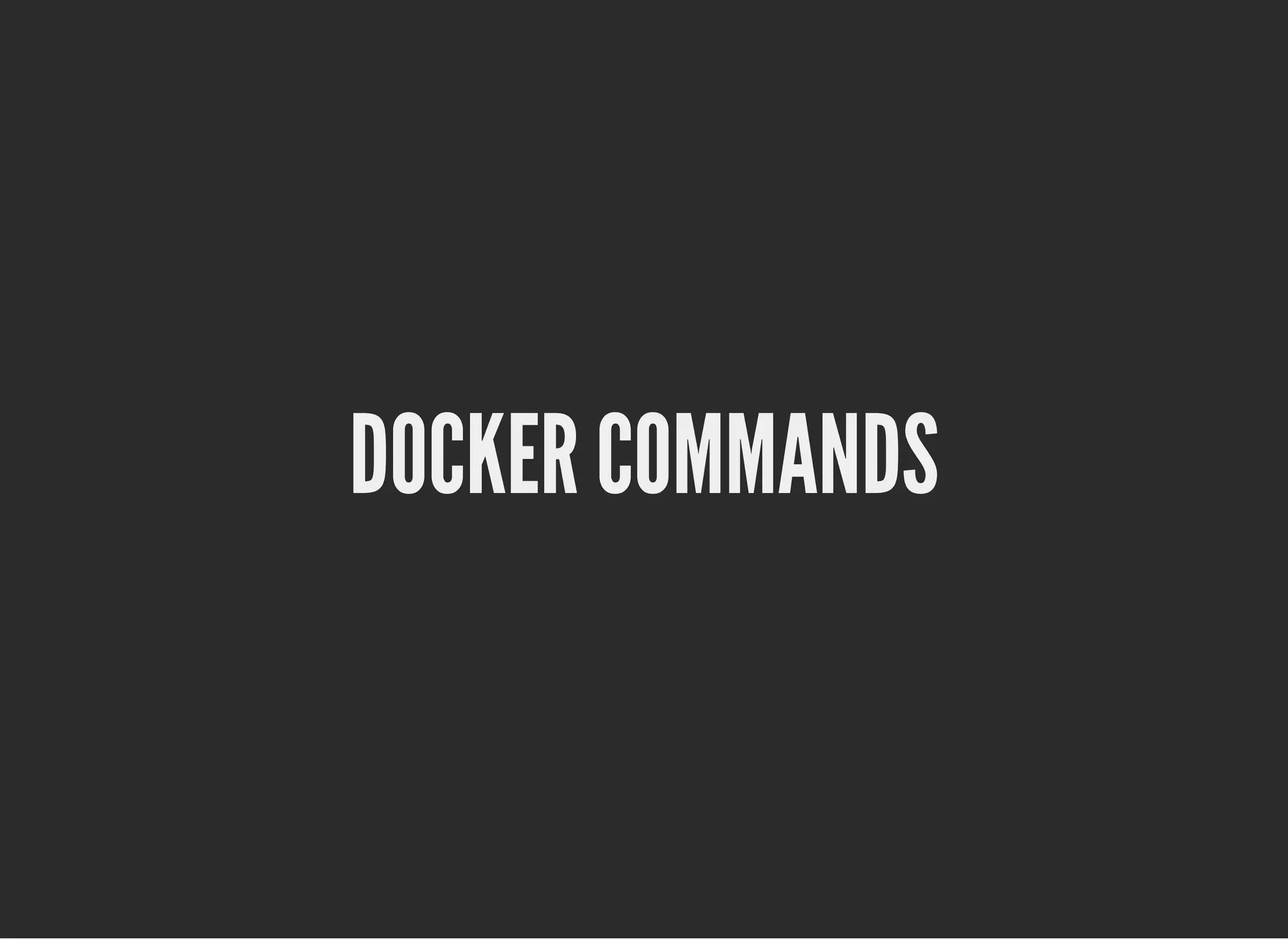 DOCKER COMMANDSDOCKER COMMANDS
 
