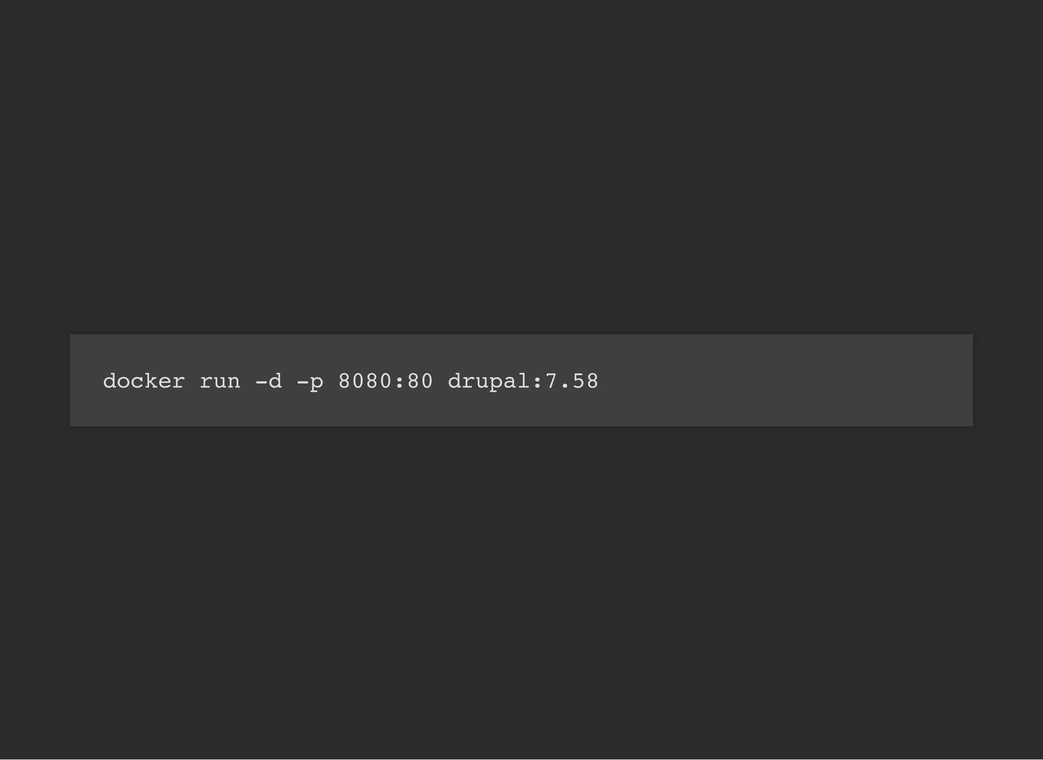 docker run -d -p 8080:80 drupal:7.58
 