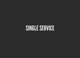 SINGLE SERVICESINGLE SERVICE
 