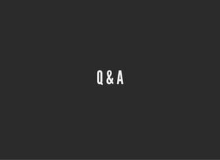 Q & AQ & A
 