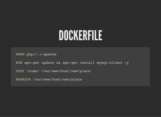 DOCKERFILEDOCKERFILE
FROM php:7.1-apache
RUN apt-get update && apt-get install mysql-client -y
COPY /code/ /var/www/html/new/place
WORKDIR /var/www/html/new/place
 