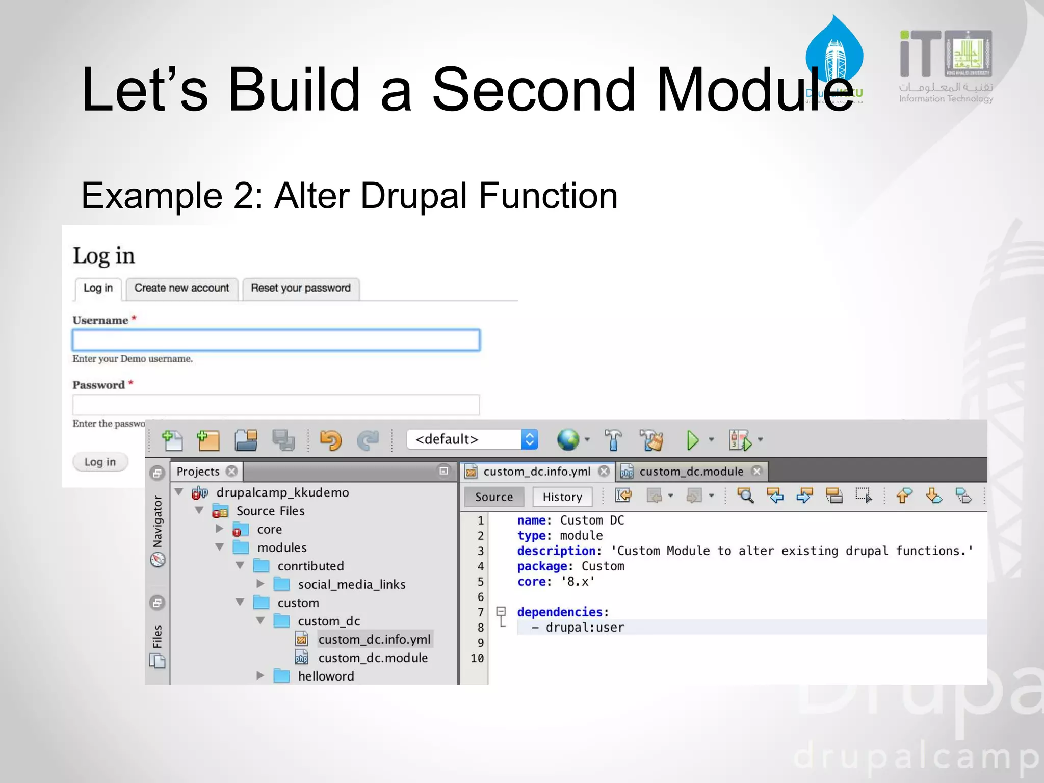 Let’s Build a Second Module
Example 2: Alter Drupal Function
 