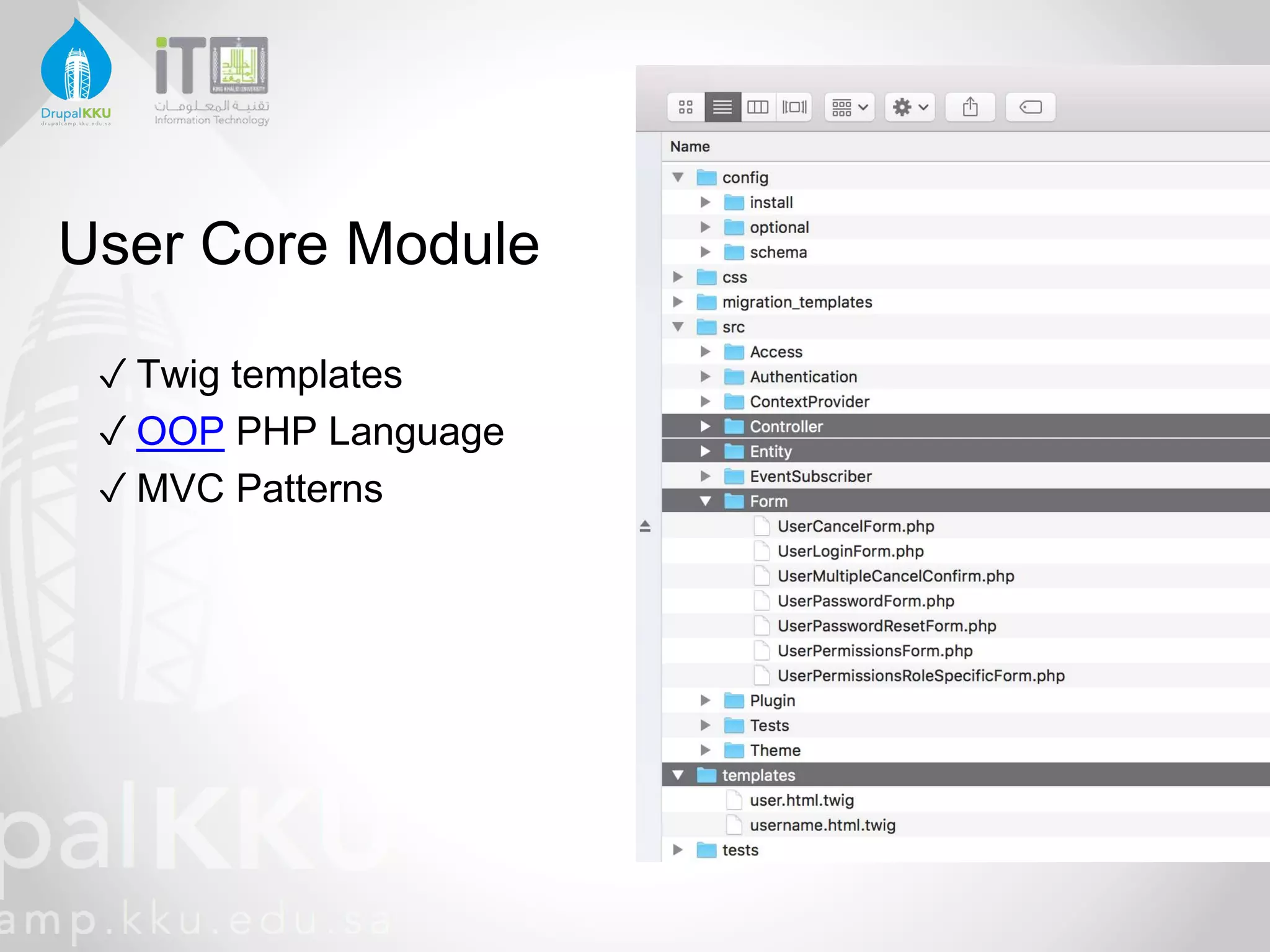 User Core Module
✓ Twig templates
✓ OOP PHP Language
✓ MVC Patterns
 