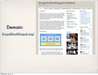 Demain:
Drupal8multilingual.org/
Wednesday, July 10, 13
 