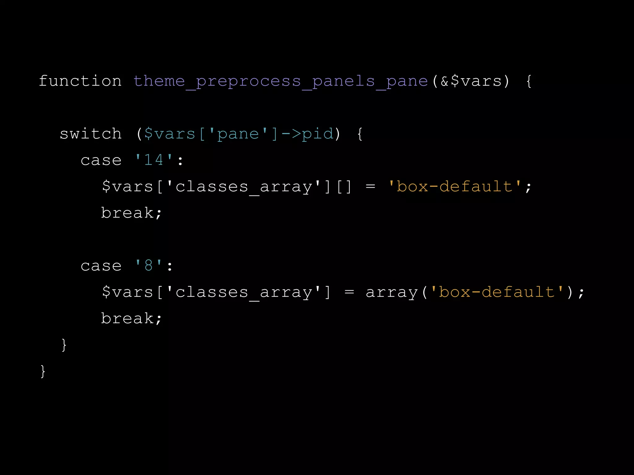 function theme_preprocess_panels_pane(&$vars) {
switch ($vars['pane']->pid) {
case '14':
$vars['classes_array'][] = 'box-default';
break;
case '8':
$vars['classes_array'] = array('box-default');
break;
}
}

 