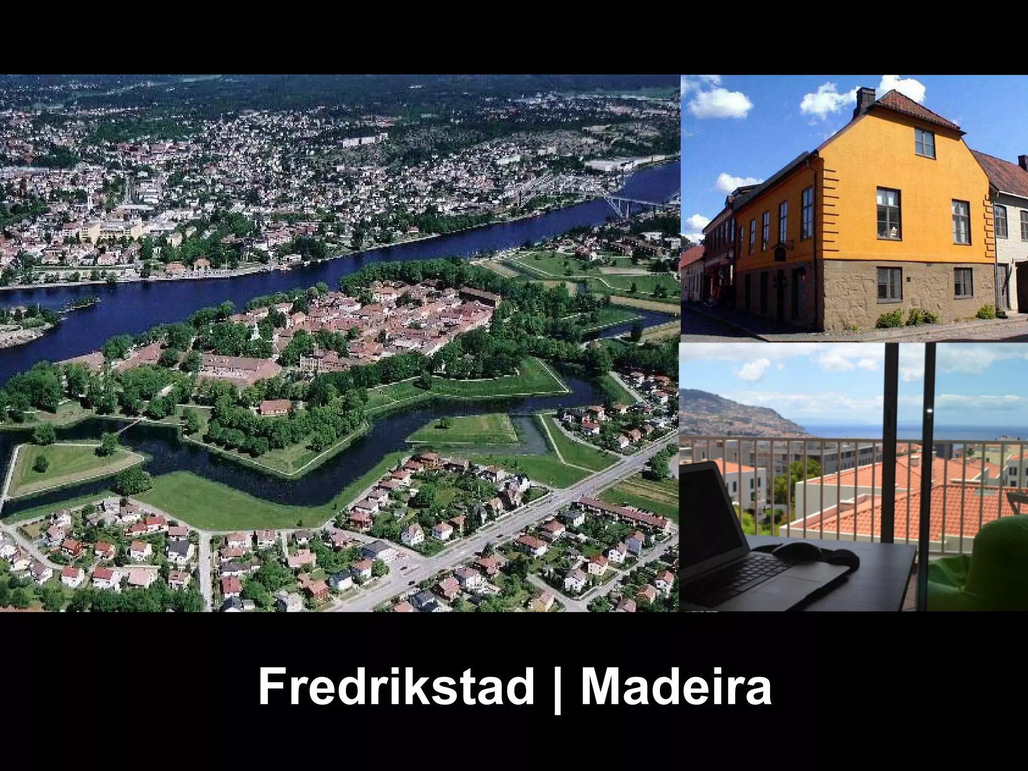 Fredrikstad | Madeira

 