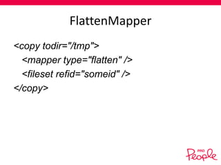 FlattenMapper
<copy todir="/tmp">
<mapper type="flatten" />
<fileset refid="someid" />
</copy>

 