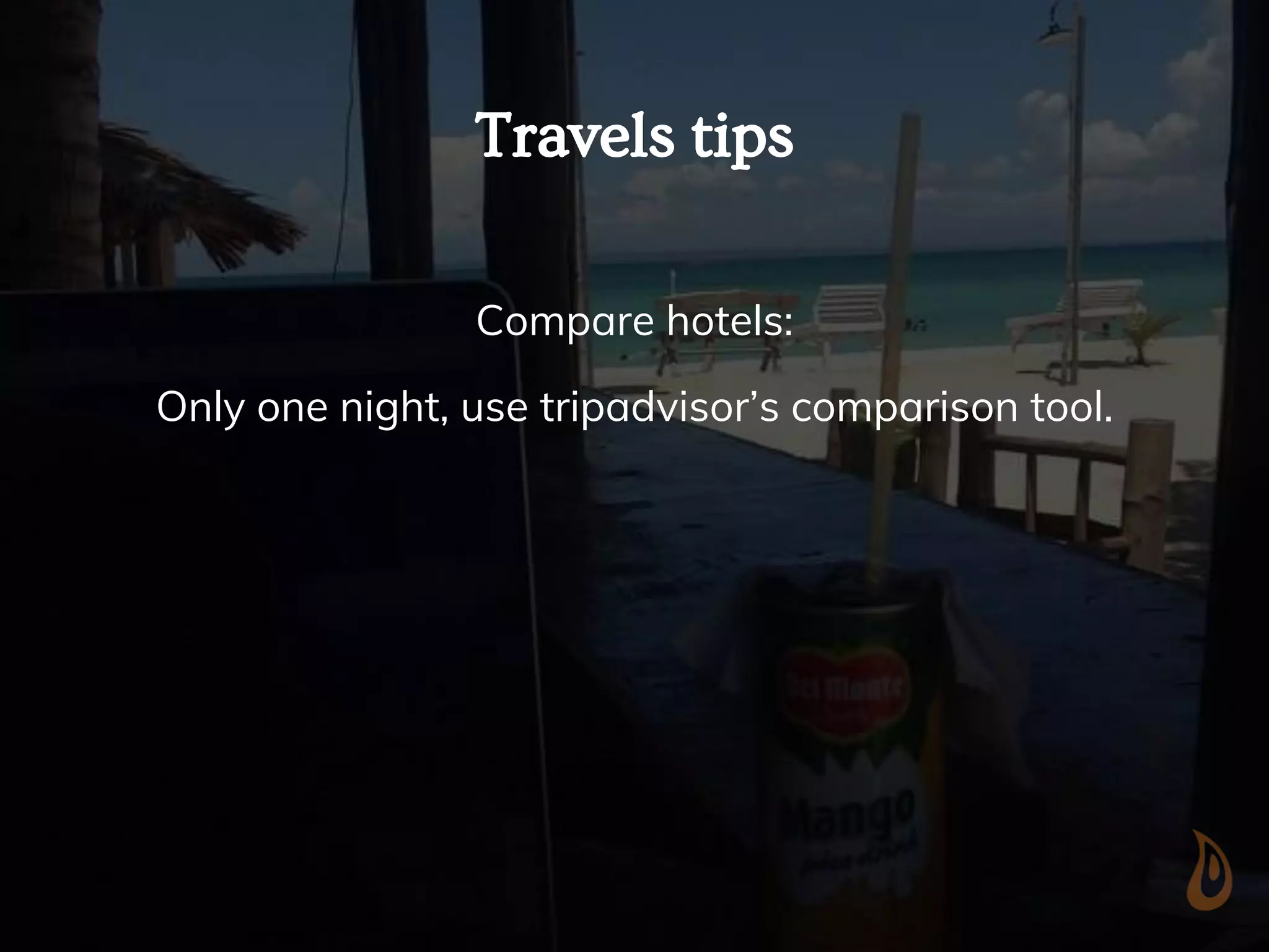 Travels tips
Compare hotels:
Only one night, use tripadvisor’s comparison tool.
 