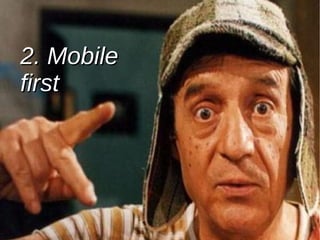 2. Mobile2. Mobile
firstfirst
 