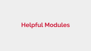 Helpful Modules
 