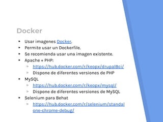 Docker
▸ Usar imagenes Docker.
▸ Permite usar un Dockerfile.
▸ Se recomienda usar una imagen existente.
▸ Apache + PHP:
▹ ...