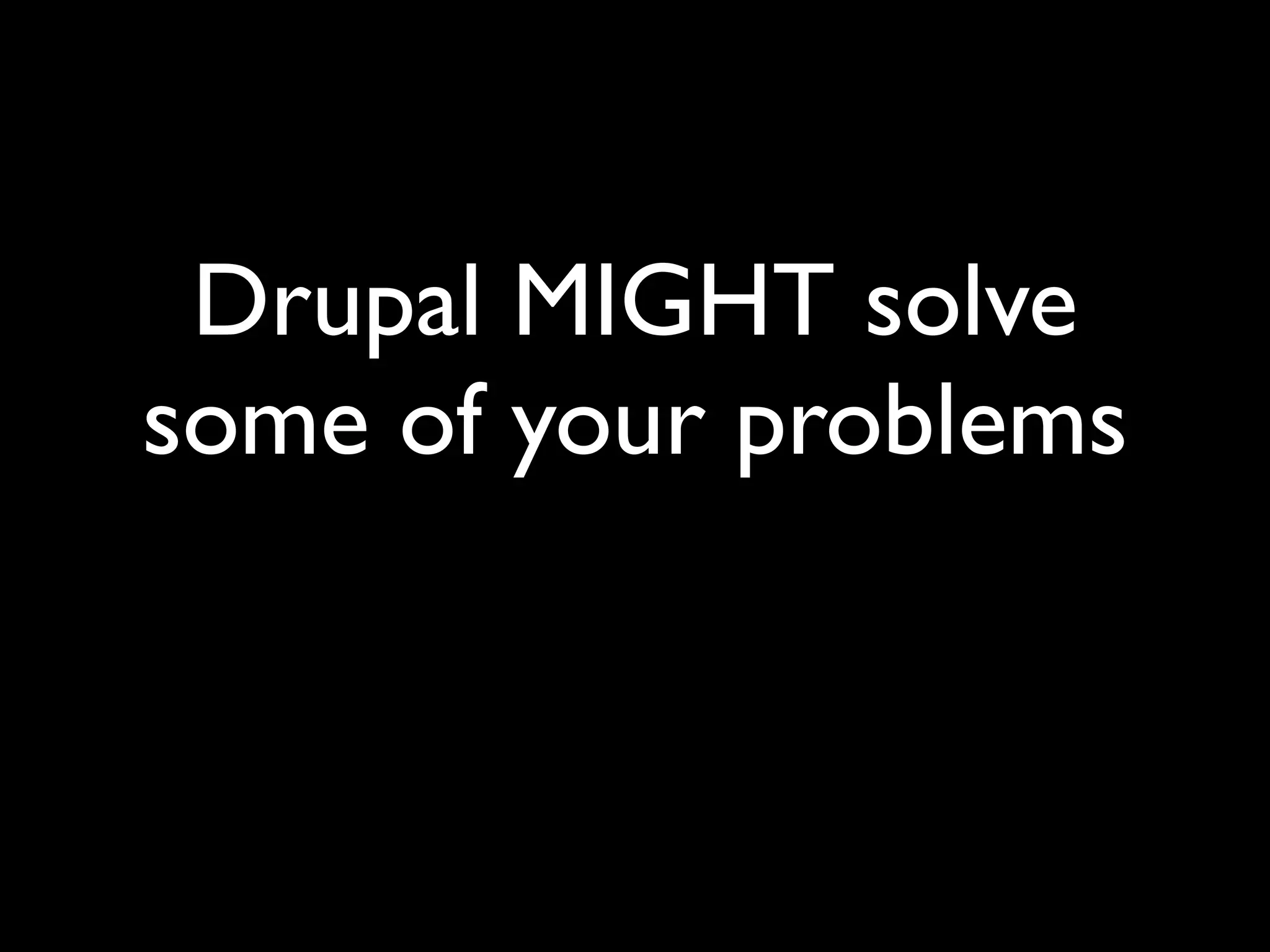 Drupal MIGHT solve
some of your problems
 