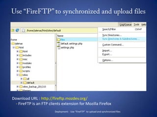 Use “FireFTP” to synchronized and upload files<br />Download URL : http://fireftp.mozdev.org/<br />    - FireFTP is an FTP...