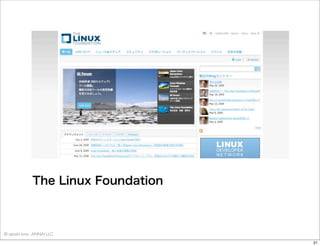The Linux Foundation

© satoshi kino , ANNAI LLC
21

 