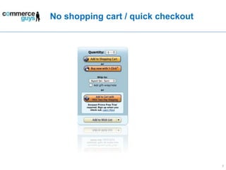 No shopping cart / quick checkout7