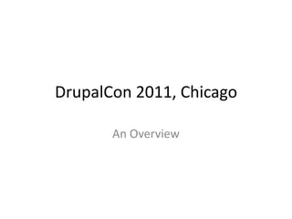 DrupalCon 2011, Chicago An Overview 
