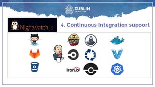 4. Continuous Integration support
 