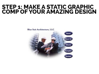 STEP 1: MAKE A STATIC GRAPHIC
COMP OF YOUR AMAZING DESIGN
 