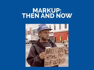 MARKUP:
THEN AND NOW
 