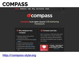 COMPASS
http://compass-style.org
 