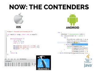NOW: THE CONTENDERS
iOS ANDROID
 