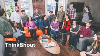 CONTEXT
ThinkShout
 
