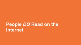 MINI-TITLE
People DO Read on the
Internet
 